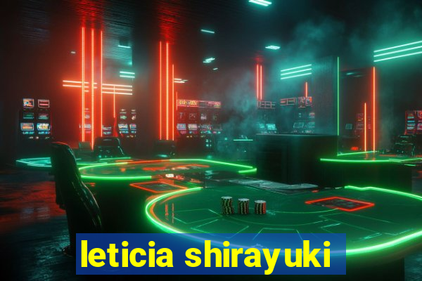 leticia shirayuki